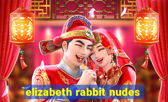elizabeth rabbit nudes
